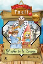 las aventuras de tueli 2: el robo de la corona-manu sanchez montero-9788478986293 las aventuras de tueli 2: el robo de la corona-manu sanchez montero-9788478986293