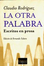 la otra palabra: escritos en prosa-claudio rodriguez-9788483109793 la otra palabra: escritos en prosa-claudio rodriguez-9788483109793