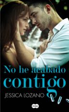 no he acabado contigo (ebook)-jessica lozano-9788483656693 no he acabado contigo (ebook)-jessica lozano-9788483656693