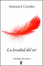 la levedad del ser (ebook)-antonia de j. corrales-9788490190593 la levedad del ser (ebook)-antonia de j. corrales-9788490190593