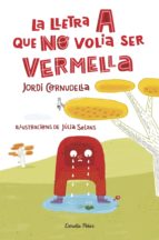 conte de la lletra a que no volia ser vermella-jordi cornudella-9788490575093 conte de la lletra a que no volia ser vermella-jordi cornudella-9788490575093
