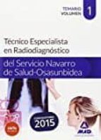 TECNICO ESPECIALISTA EN RADIODIAGNOSTICO DEL SERVICIO NAVARRO DE SALUD-OSASUNBIDEA: TEMARIO VOLUMEN I