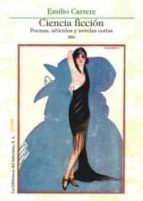 ciencia ficcion: poemas, articulos y novelas cortas-emilio carrere-9788492492893 ciencia ficcion: poemas, articulos y novelas cortas-emilio carrere-9788492492893