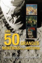 cincuenta grandes mentiras de la historia-b ingmar gutberlet-9788493618193 cincuenta grandes mentiras de la historia-b ingmar gutberlet-9788493618193