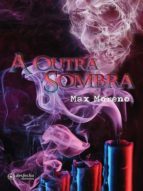 a outra sombra (ebook)-max moreno-9788562418693 a outra sombra (ebook)-max moreno-9788562418693