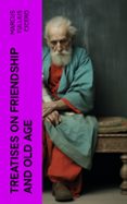 TREATISES ON FRIENDSHIP AND OLD AGE  (edición en inglés)