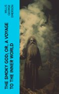 Descargar libros gratis para ipad 3 THE SMOKY GOD; OR, A VOYAGE TO THE INNER WORLD  (edición en inglés)