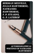 Los mejores ebooks 2018 descargar AUTOBIOGRAPHICAL WRITINGS OF NATHANIEL HAWTHORNE PDB iBook RTF in Spanish