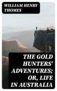 Descargar ebooks en formato pdf gratis. THE GOLD HUNTERS' ADVENTURES; OR, LIFE IN AUSTRALIA in Spanish DJVU