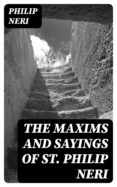Descargas de ebooks electrónicos THE MAXIMS AND SAYINGS OF ST. PHILIP NERI FB2 PDF