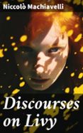 Descargar pdf de libros electronicos DISCOURSES ON LIVY  (edición en inglés) (Spanish Edition) de NICCOLÒ MACHIAVELLI  8596547668503