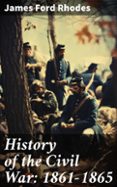 Descargar ebook gratis en francés HISTORY OF THE CIVIL WAR: 1861-1865  (edición en inglés) (Literatura española) de JAMES FORD RHODES