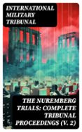 THE NUREMBERG TRIALS: COMPLETE TRIBUNAL PROCEEDINGS (V. 2)  (edición en inglés)