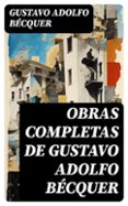 La mejor descarga gratuita de libros electrónicos OBRAS COMPLETAS DE GUSTAVO ADOLFO BÉCQUER
				EBOOK (Spanish Edition) de GUSTAVO ADOLFO BÉCQUER