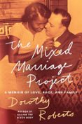Descargar ebooks gratuitos en formato txt THE MIXED MARRIAGE PROJECT in Spanish de DOROTHY ROBERTS CHM ePub FB2 9781668068403