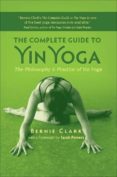 the complete guide to yin yoga: the philosophy and practice of yin yoga-bernie clark-9781935952503 the complete guide to yin yoga: the philosophy and practice of yin yoga-bernie clark-9781935952503