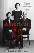 AMERICAN JAP GIRL: A SAMURAI DAUGHTER’S IKIGAI—FROM INCARCERATION TO LEGACY