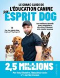 LE GRAND GUIDE DE L'ÉDUCATION CANINE PAR ESPRIT DOG