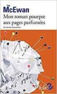 mon roman pourpre aux pages parfumées et autres nouvelles-ian mcewan-9782072831003 mon roman pourpre aux pages parfumées et autres nouvelles-ian mcewan-9782072831003