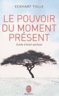 le pouvoir du moment present : guide d eveil spirituel-eckhart tolle-9782290020203 le pouvoir du moment present : guide d eveil spirituel-eckhart tolle-9782290020203