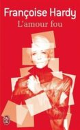 l amour fou-françoise hardy-9782290070703 l amour fou-françoise hardy-9782290070703
