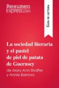 la sociedad literaria y el pastel de piel de patata de guernsey de mary ann shaffer y annie barrows (guia de lectura) (ebook)-9782806275103 la sociedad literaria y el pastel de piel de patata de guernsey de mary ann shaffer y annie barrows (guia de lectura) (ebook)-9782806275103