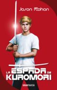 la espada de kuromori (ebook)-jason rohan-9786077356103 la espada de kuromori (ebook)-jason rohan-9786077356103