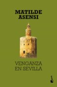 venganza en sevilla-matilde asensi-9788408027003 venganza en sevilla-matilde asensi-9788408027003