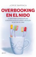 overbooking en el nido: claves para conseguir una convivencia fel iz cuando los hijos no se van de casa-jorge barraca-9788408080503 overbooking en el nido: claves para conseguir una convivencia fel iz cuando los hijos no se van de casa-jorge barraca-9788408080503