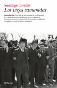 los viejos camaradas-santiago carrillo-9788408092803 los viejos camaradas-santiago carrillo-9788408092803