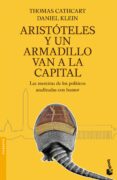 aristoteles y un armadillo van a la capital: las mentiras de los politicos analizadas con humor-thomas cathcart-daniel klein-9788408101703 aristoteles y un armadillo van a la capital: las mentiras de los politicos analizadas con humor-thomas cathcart-daniel klein-9788408101703