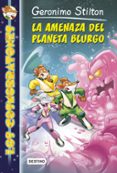 los cosmorratones 1: la amenaza del planeta blurgo (geronimo stil ton)-geronimo stilton-9788408128403 los cosmorratones 1: la amenaza del planeta blurgo (geronimo stil ton)-geronimo stilton-9788408128403