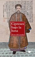cipreses bajo la luna-alvaro del castaño-9788415115403 cipreses bajo la luna-alvaro del castaño-9788415115403