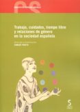 trabajo, cuidados, tiempo libre y relaciones de genero en la sociedad española-carlos prieto-9788415305903 trabajo, cuidados, tiempo libre y relaciones de genero en la sociedad española-carlos prieto-9788415305903