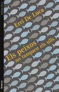 els peixos no tanquen els ulls-erri de luca-9788415390503 els peixos no tanquen els ulls-erri de luca-9788415390503