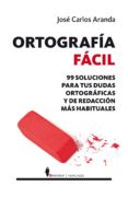 ortografia facil-jose carlos aranda-9788415441403 ortografia facil-jose carlos aranda-9788415441403