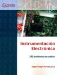 instrumentacion electronica: 230 problemas propuestos-m.a. perez garcia-9788415452003 instrumentacion electronica: 230 problemas propuestos-m.a. perez garcia-9788415452003