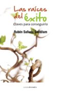 las raices del exito: claves del exito-ruben sañudo gastelum-9788415465003 las raices del exito: claves del exito-ruben sañudo gastelum-9788415465003