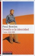 desafio a la identidad: viajes 1950-1993-paul bowles-9788415472803 desafio a la identidad: viajes 1950-1993-paul bowles-9788415472803