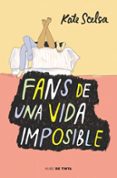 fans de una vida imposible-kate scelsa-9788415594703 fans de una vida imposible-kate scelsa-9788415594703