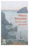 tambe aixo passara-milena busquets-9788415645603 tambe aixo passara-milena busquets-9788415645603
