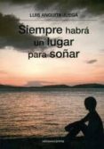 siempre habra un lugar para soñar (2ª ed.)-luis anguita juega-9788415681403 siempre habra un lugar para soñar (2ª ed.)-luis anguita juega-9788415681403