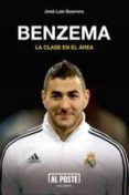 benzema: la clase en el aarea-jose luis guerrero-9788415726203 benzema: la clase en el aarea-jose luis guerrero-9788415726203