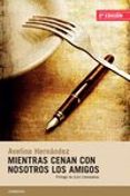 mientras cenan con nosotros los amigos-avelino hernandez-9788415934103 mientras cenan con nosotros los amigos-avelino hernandez-9788415934103