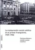 la restauracion social catolica en el primer franquismo, 1939 - 1953-feliciano montero-9788416133703 la restauracion social catolica en el primer franquismo, 1939 - 1953-feliciano montero-9788416133703