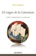 el origen de la literatura: ¿como y por que nacio la literatura?-jesus g. maestro-9788416421503 el origen de la literatura: ¿como y por que nacio la literatura?-jesus g. maestro-9788416421503
