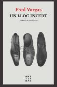 un lloc incert-fred vargas-9788416743803 un lloc incert-fred vargas-9788416743803