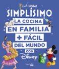 disney simplísimo: la cocina en familia mas facil del mundo-jean francois mallet-9788416857203 disney simplísimo: la cocina en familia mas facil del mundo-jean francois mallet-9788416857203