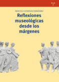 reflexiones museológicas desde los márgenes-9788417140403 reflexiones museológicas desde los márgenes-9788417140403