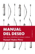 manual del deseo: sexo, amor e infidelidad en tiempos confusos-manuel mateo perez-9788417229603 manual del deseo: sexo, amor e infidelidad en tiempos confusos-manuel mateo perez-9788417229603